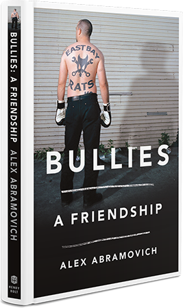 Bullies: A Friendship by Alex Abramovich